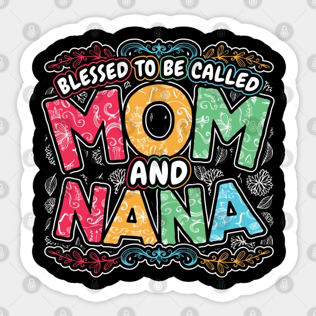 Blessed to be Called Mom and Nana Sticker by aneisha